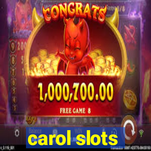 carol slots