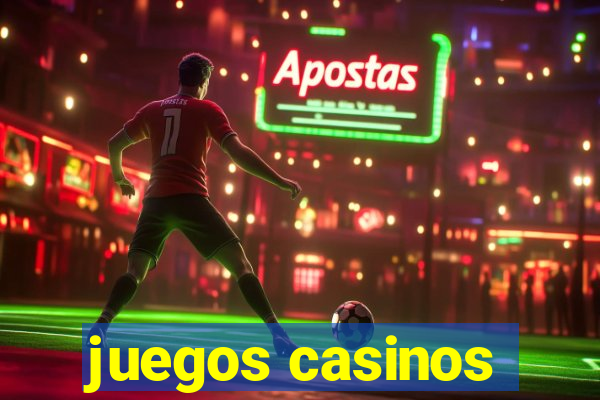 juegos casinos