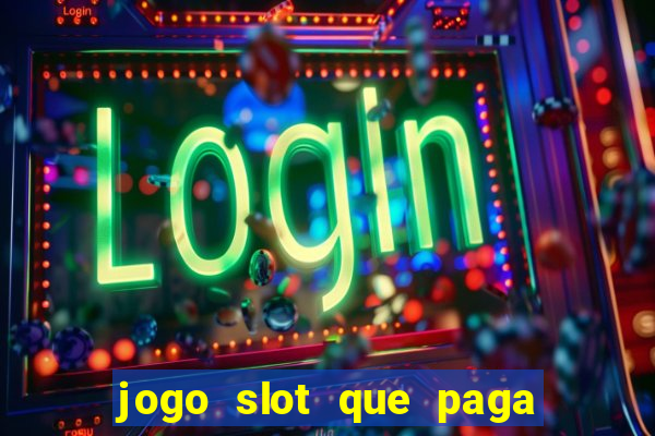 jogo slot que paga de verdade