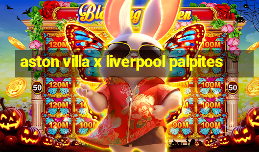 aston villa x liverpool palpites