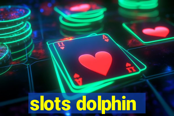 slots dolphin