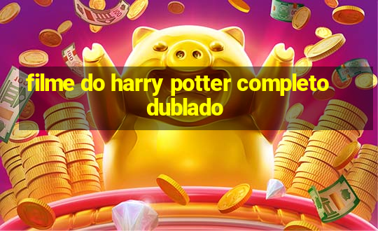 filme do harry potter completo dublado