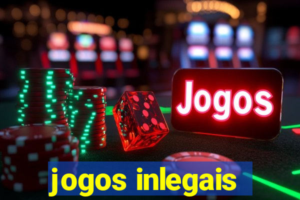 jogos inlegais