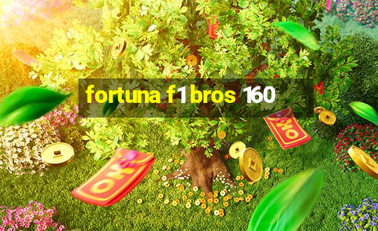 fortuna f1 bros 160