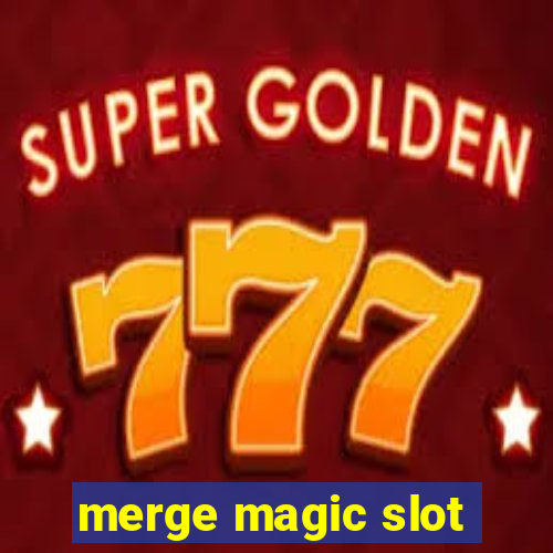 merge magic slot