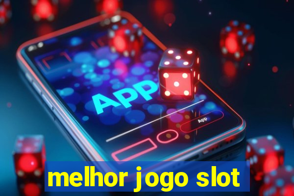 melhor jogo slot