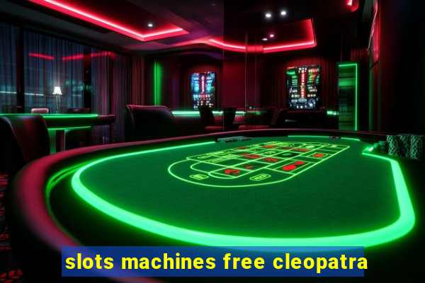 slots machines free cleopatra