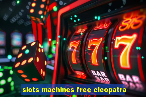 slots machines free cleopatra