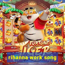 rihanna work song