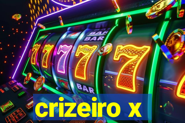 crizeiro x