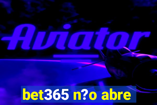 bet365 n?o abre