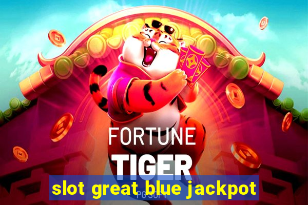 slot great blue jackpot