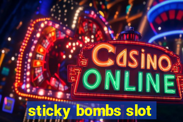 sticky bombs slot