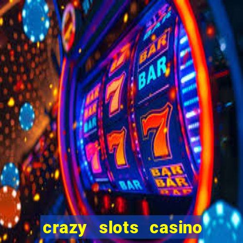 crazy slots casino paga mesmo