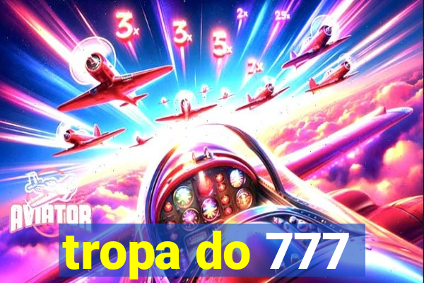 tropa do 777