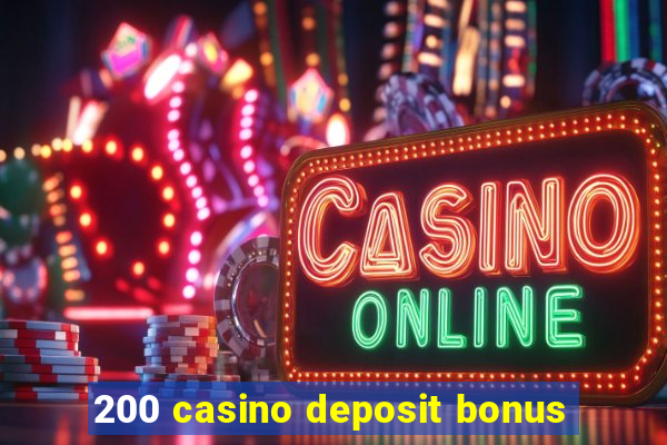 200 casino deposit bonus