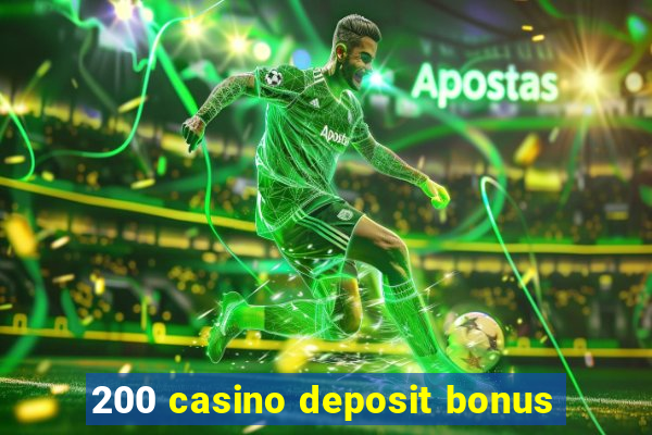 200 casino deposit bonus