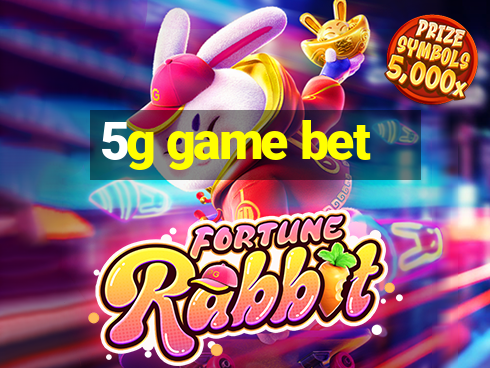 5g game bet