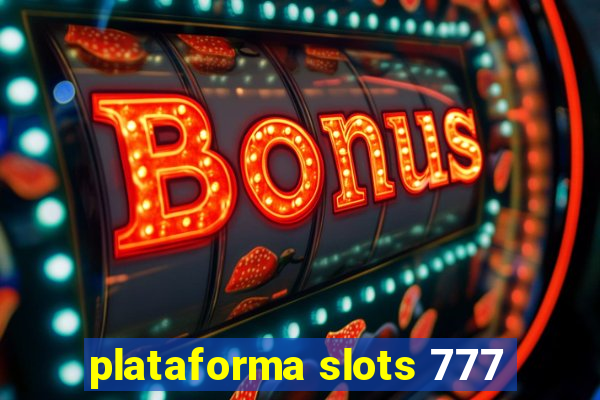 plataforma slots 777