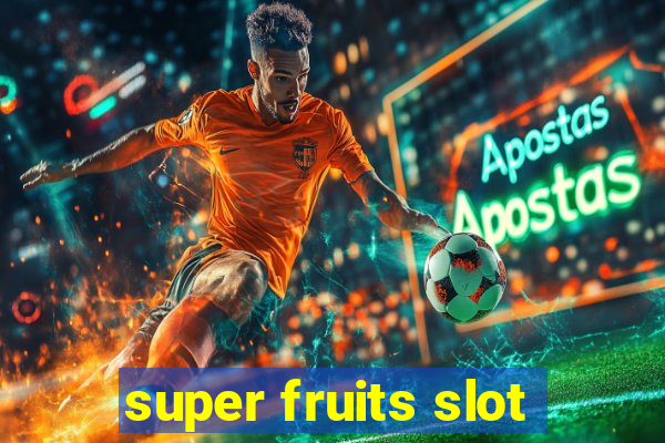 super fruits slot