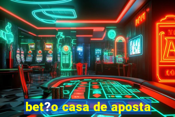 bet?o casa de aposta