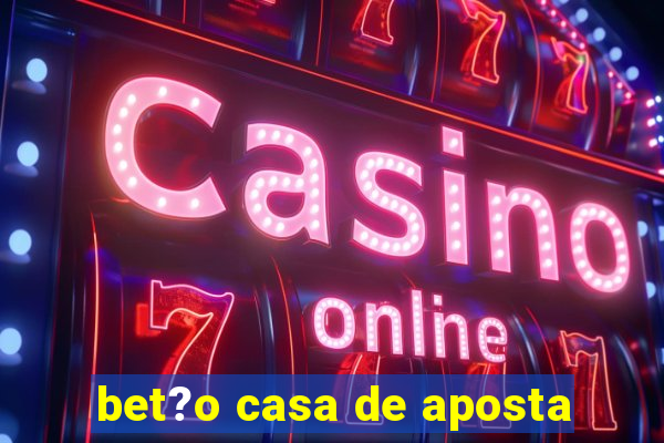 bet?o casa de aposta