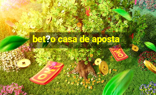 bet?o casa de aposta