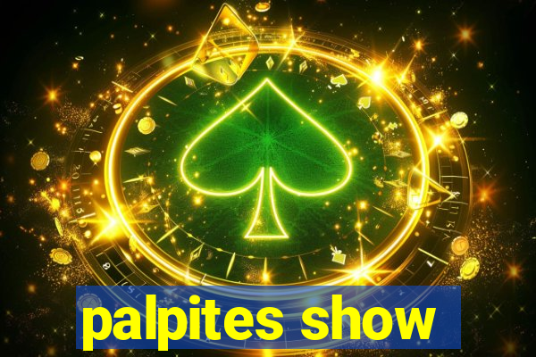 palpites show