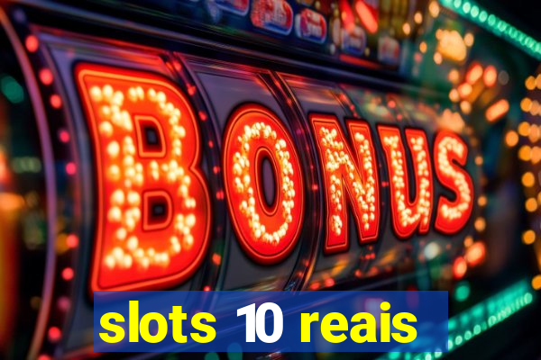 slots 10 reais