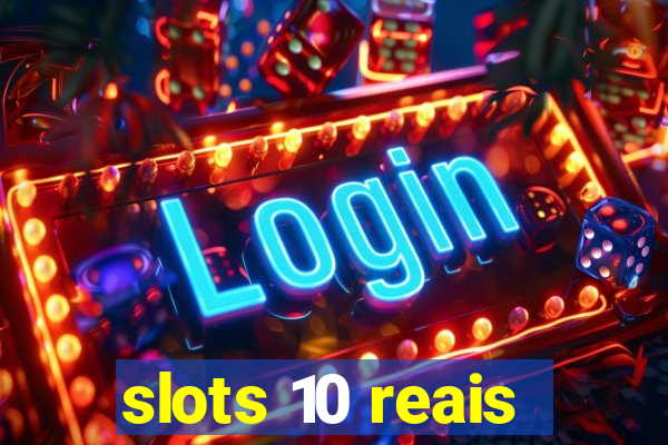 slots 10 reais