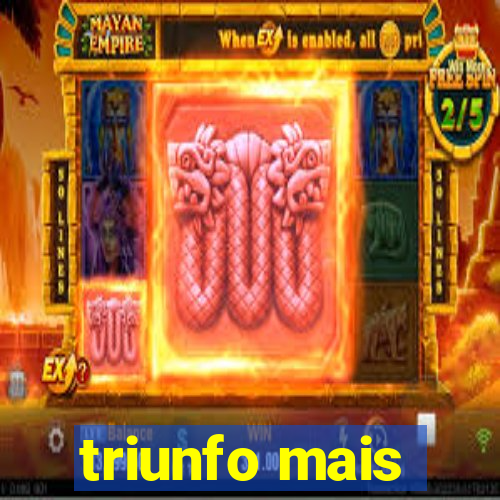 triunfo mais