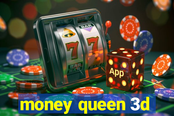 money queen 3d