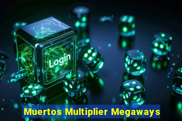 Muertos Multiplier Megaways