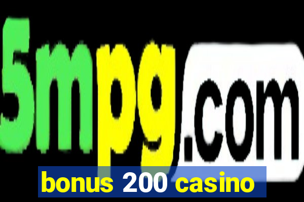 bonus 200 casino