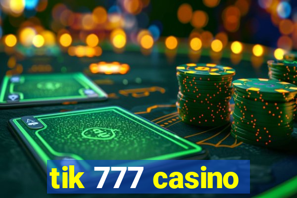 tik 777 casino