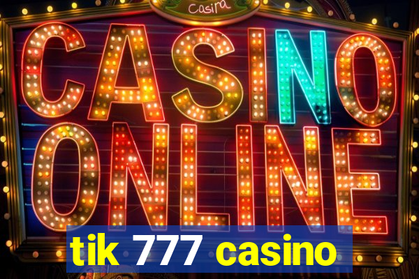 tik 777 casino