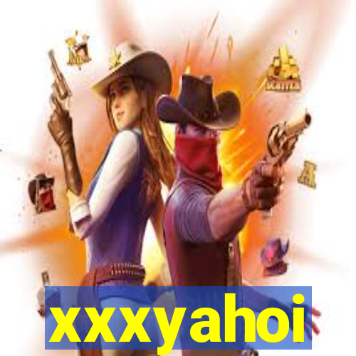 xxxyahoi