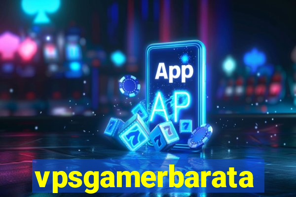 vpsgamerbarata