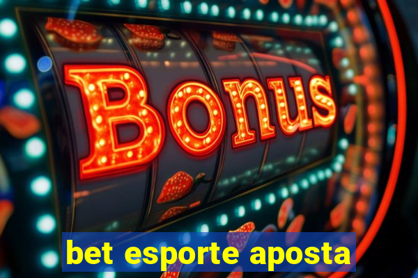 bet esporte aposta