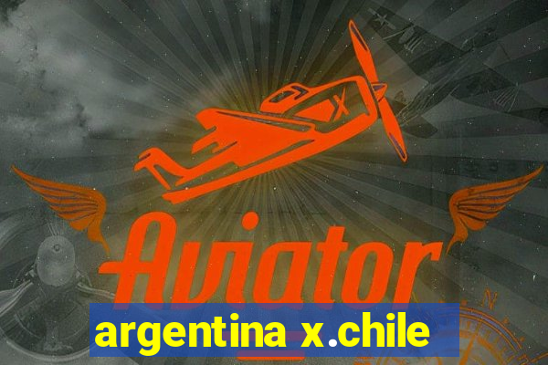 argentina x.chile