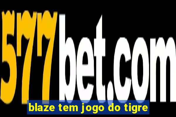 blaze tem jogo do tigre