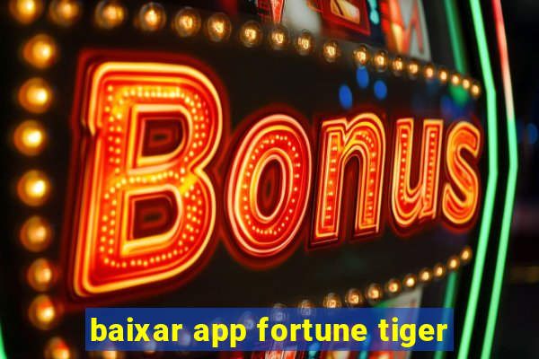 baixar app fortune tiger