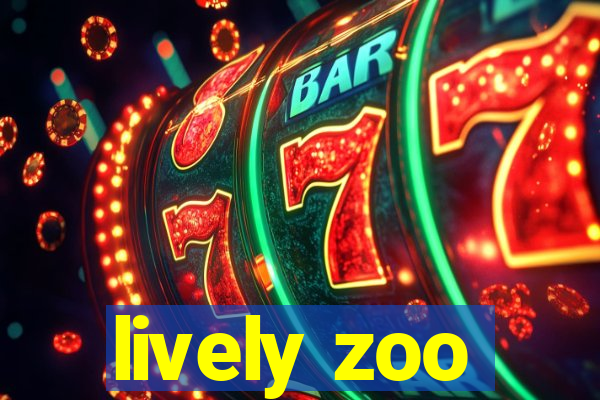 lively zoo