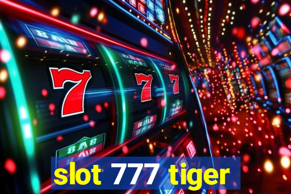 slot 777 tiger