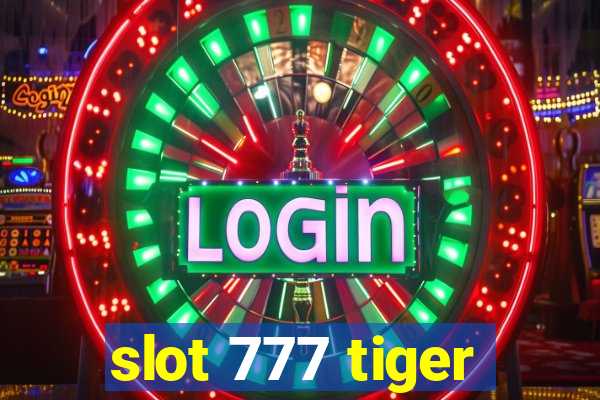 slot 777 tiger