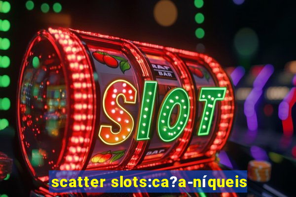 scatter slots:ca?a-níqueis