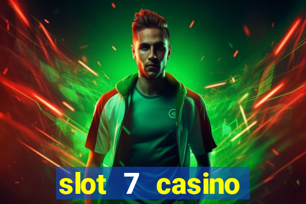 slot 7 casino bonus code