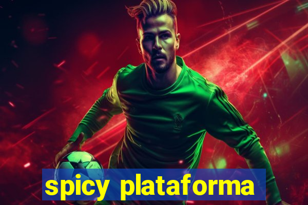 spicy plataforma