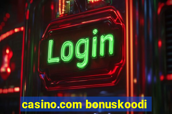 casino.com bonuskoodi