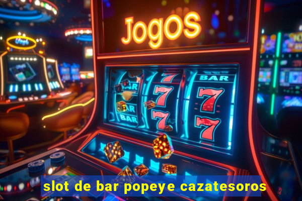 slot de bar popeye cazatesoros